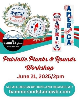 06/21/2025 PATRIOTIC PLANKS & ROUNDS WORKSHOP  2:00pm  (OWENSBORO)